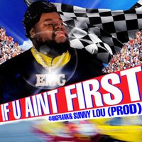 414bigfrank - If U Ain&rsquo;t First