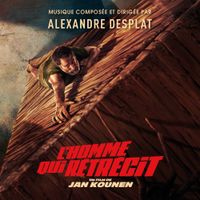 Alexandre Desplat - The Incredible Shrinking Man (L'homme qui r&eacute;tr&eacute;cit)