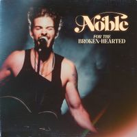 Noble - For The Broken-Hearted