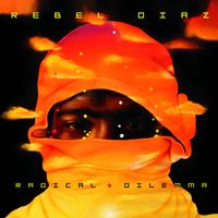 Rebel Diaz - Radical Dilemma