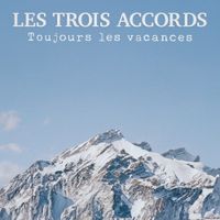 Les Trois Accords - Toujours les vacances