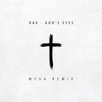 Dax - God's Eyes (Mega Remix)