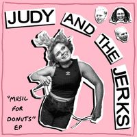 Judy and the Jerks - Music for Donuts