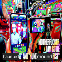 ♡♡ample - Motherfucker I am both: 'Haunted' and 'Mound'