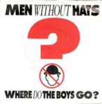 Men Without Hats - Where Do The Boys Go?