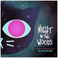 Alec Holowka - Night in the Woods Vol. 2: Hold Onto Anything