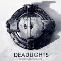 Deadlights - Tired Eyes, Restless Mind