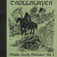 Trollslayer - Middle Earth Melodies, Vol. 1