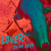 Josiah Shipp - Lover