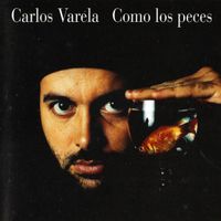 Carlos Varela - Como los Peces