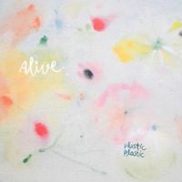 Plastic Plastic - Alive