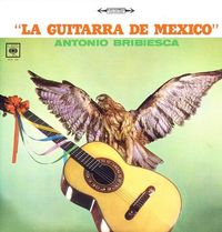 Antonio Bribiesca - La Guitarra De Mexico