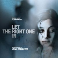 Johan S&ouml;derqvist - Let The Right One In (Original Motion Picture Soundtrack)