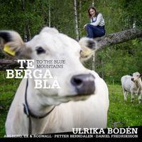 Ulrika Bod&eacute;n - Te berga bl&aring; - To the Mountains Blue