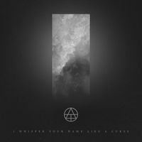 Atlas - I Whisper Your Name Like a Curse