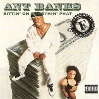Ant Banks - Sittin' On Somethin' Phat