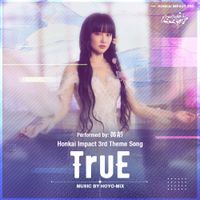 HOYO-MiX - TruE (Honkai Impact 3rd "Because of You" Animated Short Theme Song)