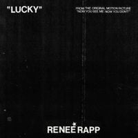 Reneé Rapp - Lucky (from Now You See Me: Now You Don't)