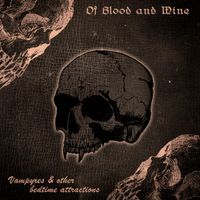 Of Blood and Wine - Vampyres & Other Bedtime Attractions