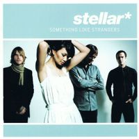 Stellar* - Something Like Strangers