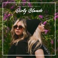 Dirty Blonde - Rage (Makes Me Feel Pretty)