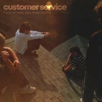 Customer Service - If You're Here, You Must Be Fine