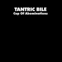 Tantric Bile - Cup of Abominations