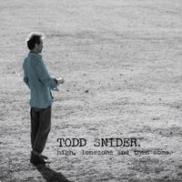 Todd Snider - High, Lonesome and Then Some.