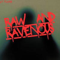 J.T Flame - Raw and Ravenous