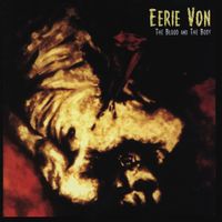 Eerie Von - The Blood and The Body