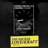 The Hacker - Love/Kraft - Part Two
