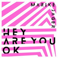 Marike Jager - Hey Are You OK