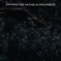 Teho Teardo - Plays Twin Peaks and Other Infinitives