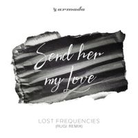 Lost Frequencies - Send Her My Love (RUGI Remix)