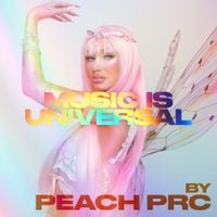 Peach PRC - Music Is Universal: Manic Dream Pixie Pride