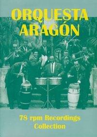 Orquesta Arag&oacute;n - 78 Rpm Recordings Collection