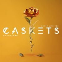 Caskets - Ghost Like You