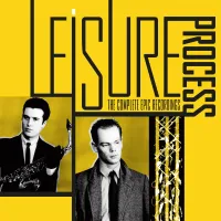 Leisure Process - The Complete Epic Recordings, 1982-1983