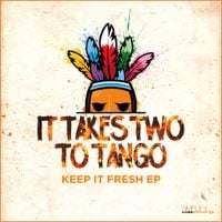 It Takes Two To Tango - Keep It Fresh