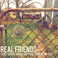 Real Friends - Three Songs About The Past Year of My Life