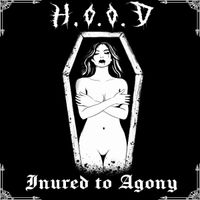 H.O.O.D - Inured to Agony
