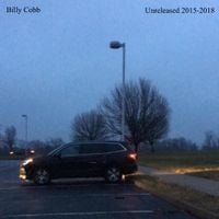 Billy Cobb - Unreleased 2015-2018