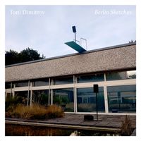 Toni Dimitrov - Berlin Sketches