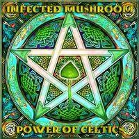 Infected Mushroom - Power Of Celtics
