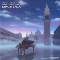 Various Artists - Aria the Origination Piano Collection II: Dipartenza