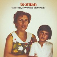 Teoman - Annecim, Eriyorsun, &Ouml;l&uuml;yorsun