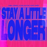 Joel Corry - Stay A Little Longer