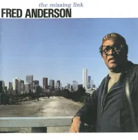 Fred Anderson - The Missing Link