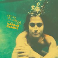 Madame Gandhi - Let Me Be Water