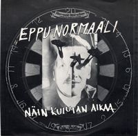 Eppu Normaali - N&auml;in kulutan aikaa